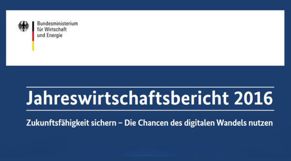 Jahreswirtschaftsbericht 2016. Zukunftsfähigkeit sichern – Die Chancen des digitalen Wandels nutzen