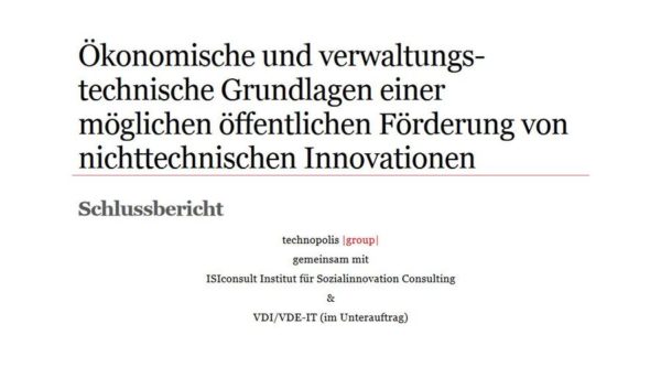 Schlussbericht: Ökonomische und verwaltungstechnische Grundlagen einer möglichen öffentlichen Förderung von nichttechnischen Innovationen