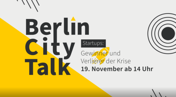 Startups – Gewinner und Verlierer der Krise: “Berlin City Talk”