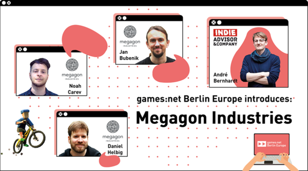 games:net Berlin Europe introduces: Megagon Industries