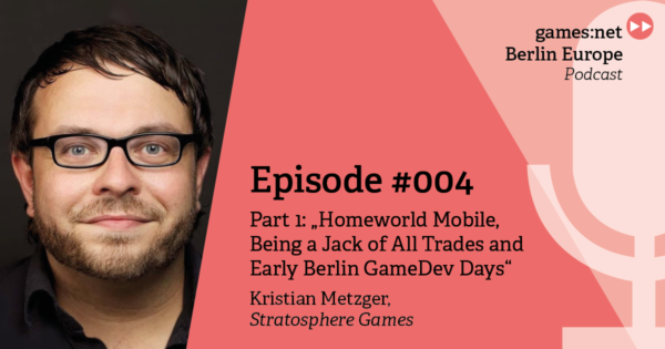 games:net Berlin Europe Podcast – Kristian Metzger – Part 1