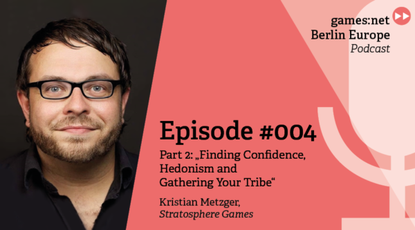 games:net Berlin Europe Podcast – Kristian Metzger – Part 2