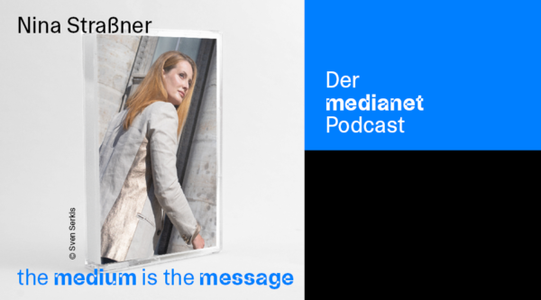medianet Podcast “The Medium is the Message”: Nina Straßner