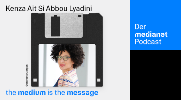medianet Podcast “The Medium is the Message”: Kenza Ait Si Abbou Lyadini