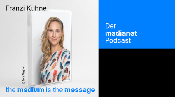 medianet Podcast “The Medium is the Message”: Fränzi Kühne