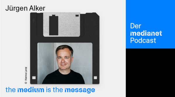 medianet Podcast “The Medium is the Message”: Jürgen Alker