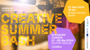 CREATIVE SUMMER BASH 2024 & medianet Speakers’ Corner at XR PORT BERLIN | THE PORTAL
