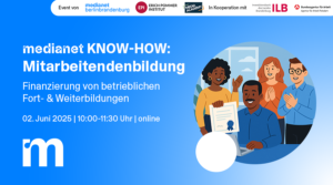 medianet KNOW HOW – Mitarbeitendenbildung: Finanzierung von betrieblichen Fort- und Weiterbildungen