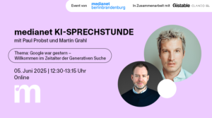 medianet KI-Sprechstunde: “Google war gestern – Willkommen im Zeitalter der Generativen Suche”