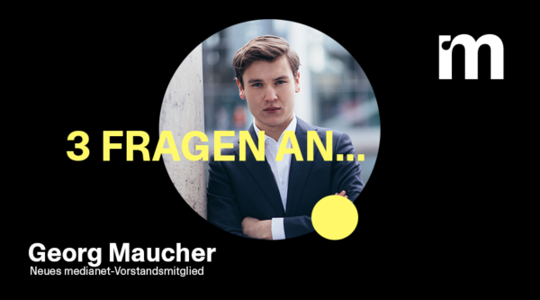 “Junge Stimmen im Netzwerk fördern” – 3 Fragen an Georg Maucher, neues Vorstandsmitglied im medianet